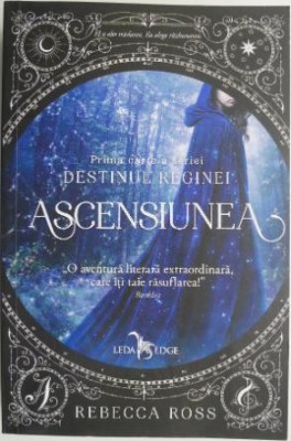 Ascensiunea. Destinul reginei, vol. 1 &amp;ndash; Rebecca Ross foto