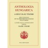 Anthologia hungarica - A r&eacute;gi vil&aacute;g t&uuml;k&ouml;re - N&eacute;gy &eacute;vsz&aacute;zad művelőd&eacute;st&ouml;rt&eacute;neti eml&eacute;kei nyelv&uuml;nkben - Hajdu Endre