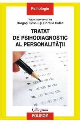 Tratat De Psihodiagnostic Al Personalitatii, Dragos Iliescu, Coralia Sulea - Editura Polirom foto