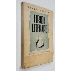 FIRIDE LITERARE de ERNEST BERNEA - BUCURESTI, 1944