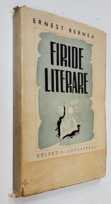 FIRIDE LITERARE de ERNEST BERNEA - BUCURESTI, 1944 foto