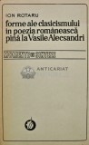 Forme ale clasicismului in poezia romaneasca pana la Vasile Alecsandri. Momente si sinteze - 1979 - Ion Rotaru (AQ196), Minerva