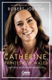Catherine, Prințesa de Wales - Paperback brosat - Robert Jobson - Corint