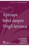 Aproape totul despre Virgil Ierunca - Alexandra Florina Manescu