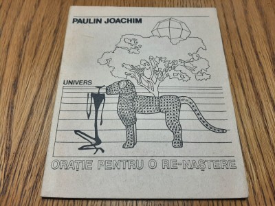 ORATIE PENTRU O RE-NASTERE - Paulin Joachim - GABRIELA NEGREANU (dedicatie-autograf lui Stelian Tanase) - Editura Univers, 1989, 72 p. foto