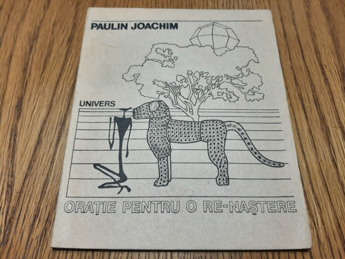 ORATIE PENTRU O RE-NASTERE - Paulin Joachim - GABRIELA NEGREANU (dedicatie-autograf lui Stelian Tanase) - Editura Univers, 1989, 72 p.
