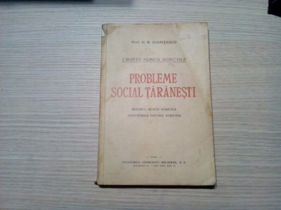 PROBLEME SOCIAL TARANESTI - D. R. Ioanitescu - Editura Cugetarea, 1944, 170 p. foto