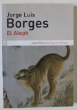 EL ALEPH de JORGE LUIS BORGES , TEXT IN LIMBA SPANIOLA , 2009