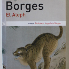 EL ALEPH de JORGE LUIS BORGES , TEXT IN LIMBA SPANIOLA , 2009