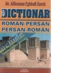Dictionar roman-persan, persan-roman cu ghid de conversatie roman-englez-persan - Alibeman Eghbali Zarch