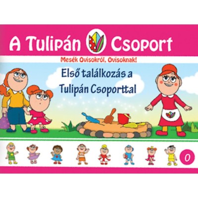 Első tal&amp;aacute;lkoz&amp;aacute;s a Tulip&amp;aacute;n Csoporttal - Mes&amp;eacute;k Ovisokr&amp;oacute;l, Ovisoknak! - Szab&amp;oacute; &amp;Aacute;gnes foto