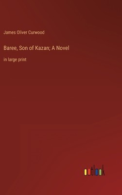 Baree, Son of Kazan; A Novel: in large print foto