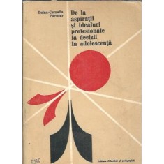 De la aspiratii si idealuri profesionale la decizii in adolescenta - Doina-Cornelia Pacurar