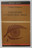 INSEMNARE A CALATORIII MELE ( CONSTANTIN RADOVICI DIN GOLESTI FACUTA IN ANUL 1824 , 1825 , 1826 ) de DINICU GOLESCU , Bucuresti 1971