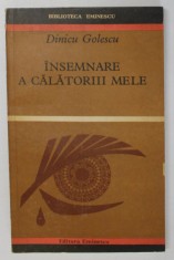 INSEMNARE A CALATORIII MELE ( CONSTANTIN RADOVICI DIN GOLESTI FACUTA IN ANUL 1824 , 1825 , 1826 ) de DINICU GOLESCU , Bucuresti 1971 foto