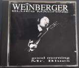 Cumpara ieftin CD ORIGINAL: (A.G.) WEINBERGER BLUES MACHINE - GOOD MORNING MR. BLUES (w.Mugurel Vrabete/Vladi Cnejevici/Florin Ionescu) [Made in Germany, 1994/1996]