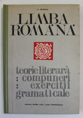 LIMBA ROMANA , TEORIE LITERARA , COMPUNERI , EXERCITII GRAMATICALE de G. NEDELESCU , MANUAL PENTRU ANUL I , SCOLI PROFESIONALE , 1969 foto