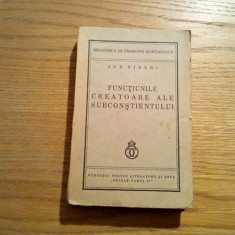 FUNCTIUNILE CREATOARE ALE SUBCONSTIENTULUI - Ion Biberi - 1938, 364 p.