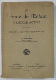 LA LIBERTE DE L &#039; ENFANT A L &#039; ECOLE ACTIVE , RECUEIL DE MONOGRAPHIES par ADOLPHE FERRIERE , 1928