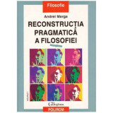 Reconstructia pragmatica a filosofiei vol. I, Polirom, Andrei Marga