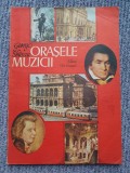 ORASELE MUZICII - GEORGE SBARCEA, 1988, 126 pag Stare f buna