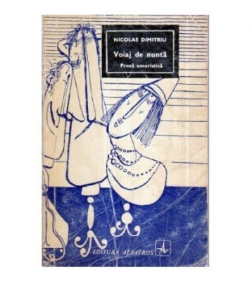 Nicolae Dimitriu - Voiaj de nunta - Proza umoristica - 122063 foto
