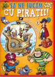 Să ne jucăm cu pirații. Vol. 2 (conține autocolante)