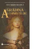 Gradina alchimistilor. Volumul 3/3 din seria Cele patru oglinzi ale adevarului - Ana-Maria Negrila