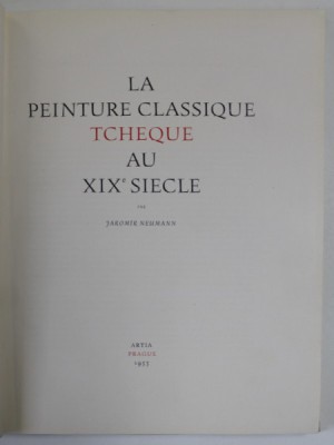 LA PEINTURE CLASSIQUE TCHEQUE AU XIX e SIECLE par JAROMIR NEUMANN , 1955 foto