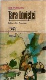 Tara Lovistei de Ilie Purcaru, Editura Ion Creanga, 1980, 312 pagini, Coperta Cartonata, Literatura Romana