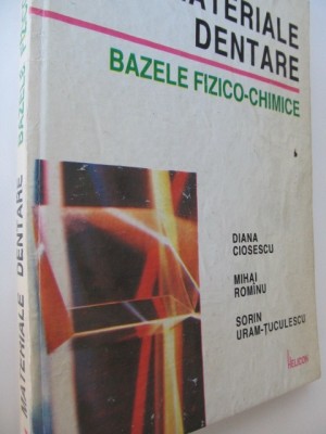 Materiale dentare - Bazele fizico-chimice - Dorin Bratu , Diana Ciosescu , .. foto