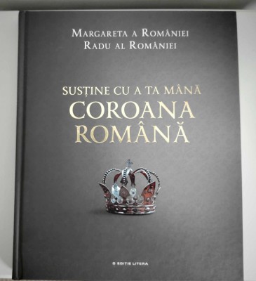 Susține cu a ta m&amp;acirc;nă COROANA ROM&amp;Acirc;NĂ &amp;ndash; O Poveste Regală a Genealogiei Familiei Regale a Rom&amp;acirc;niei (1866-2016) foto