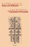 Patriarhul si martirul. Ioan cel Milostiv si Anastasie Persanul - Ioan I. jr., Ioan I. jr.