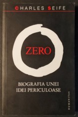 ZERO &ndash; BIOGRAFIA UNEI IDEI PERICULOASE &ndash; Charles Seife 266 pag 2008 HUMANITAS Numarul 0 Eseu Filosofie Istorie Matematica Stiinta. Stare foarte buna