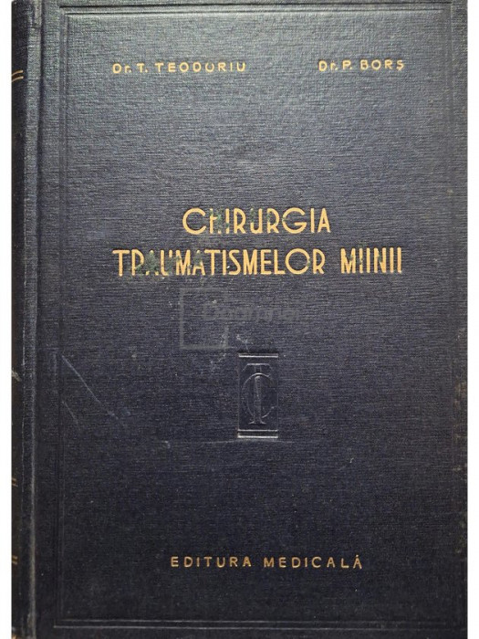 T. Teodoriu - Chirurgia traumatismelor mainii (editia 1958)