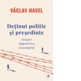 Detinut politic si presedinte. Singur impotriva sistemului - Vaclav Havel