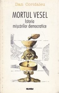 Mortul vesel Istoria miscarilor democratice Dan Coridaleu foto