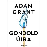 Gondold &uacute;jra! - Adam Grant