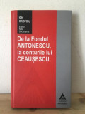 Ion Cristoiu - De la Fondul Antonescu, La Conturile lui Ceausescu, 2018