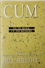 Cum sa te rogi cu incredere - Bill Bright