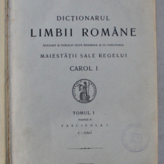 DICTIONARUL LIMBII ROMANE , TOMUL I , PARTEA II , FASCICULA I - C - CANI , 1914