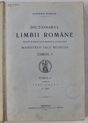 DICTIONARUL LIMBII ROMANE , TOMUL I , PARTEA II , FASCICULA I - C - CANI , 1914 foto