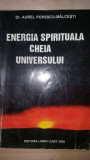 Energia spiritualului cheia universului- Aurel Popescu Balcesti