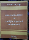 Obiceiuri agrare in traditia populara romaneasca - Dumitru Pop