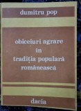 Obiceiuri agrare in traditia populara romaneasca - Dumitru Pop