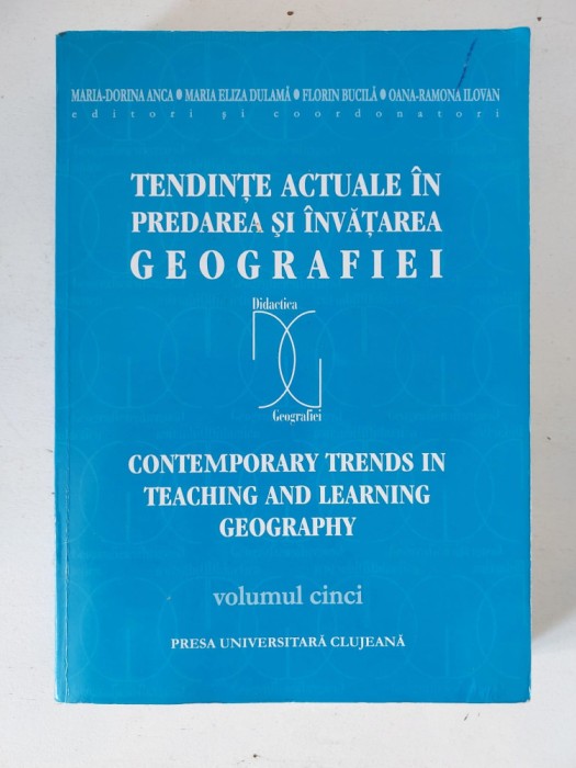 Tendinte actuale in predarea si invatarea geografiei (volumul 5)