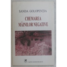 CHEMAREA MAINILOR NEGATIVE de SANDA GOLOPENTIA , 2002