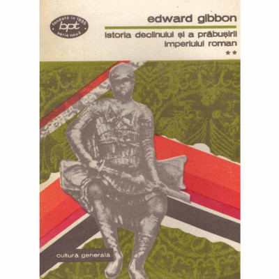 Edward Gibbon - Istoria declinului si a prabusirii Imperiului Roman vol.II - 133148 foto