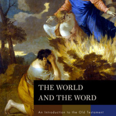 The World and the Word: An Introduction to the Old Testament