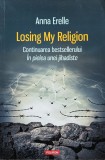 Losing my religion - 2017 - Anna Erelle (xx276), Polirom